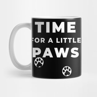 TIME FOR A LITTLE PAWS Mug